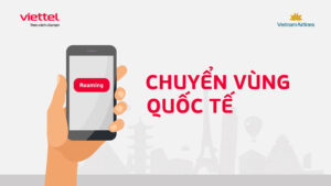 Đăng ký chuyển vùng quốc tế Viettel roaming