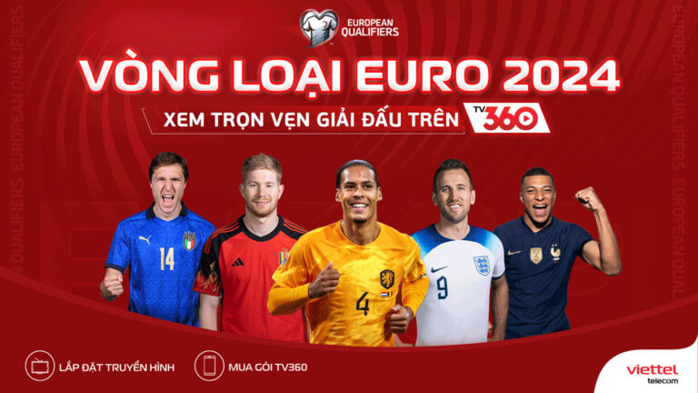 Xem trực tiếp vòng loại Euro 2024 trên Viettel TV360