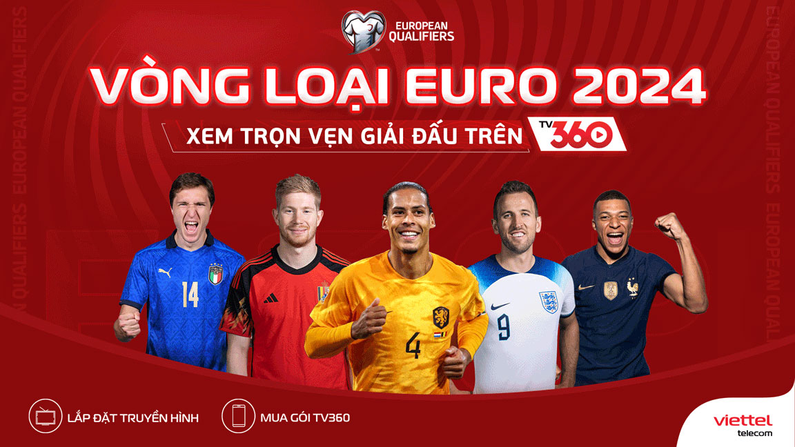 Xem trực tiếp vòng loại Euro 2024 trên Viettel TV360
